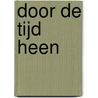 Door de tijd heen door A. Mertens