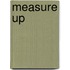 Measure up