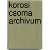 Korosi csoma archivum door Onbekend