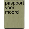 Paspoort voor moord door P. Hofdorp