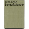 Groningse scheurkalender by Unknown