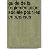 Guide de la reglementation sociale pour les entreprises door Onbekend