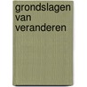 Grondslagen van veranderen door G.L.A.M. Donkers