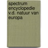 Spectrum encyclopedie v.d. natuur van europa by J.L. Bos