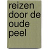 Reizen door de oude Peel by T. Janssen