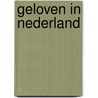 Geloven in Nederland door Onbekend