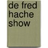 De Fred Hache Show