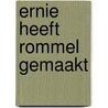 Ernie heeft rommel gemaakt by Unknown