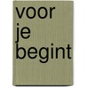 Voor je begint by Unknown