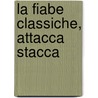 La fiabe classiche, attacca stacca by Unknown