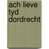 Ach lieve tyd dordrecht