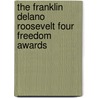 The Franklin Delano Roosevelt four freedom awards door W.J. van den Heuvel