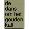 De dans om het gouden kalf door C. van Nispen