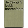 DE TREK GR 5 LESBK BOEREN/DORP door Onbekend