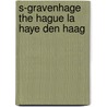 S-gravenhage the hague la haye den haag door Onbekend