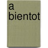 A bientot by Unknown