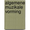 Algemene muzikale vorming by J. van den Borre
