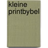 Kleine printbybel by Unknown