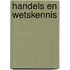 Handels en wetskennis