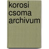 Korosi csoma archivum by Unknown