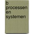 B Processen en systemen
