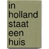 In holland staat een huis