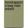 Trendrapport vraag naar Arbeid door Onbekend