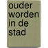 Ouder worden in de stad