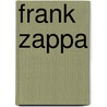 Frank zappa door Jo Kaiser