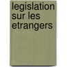 Legislation sur les etrangers door M. Knevels