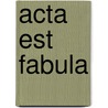 Acta est fabula door Didier Convard