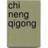 Chi Neng Qigong by P. van Walstijn