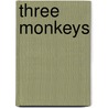 Three Monkeys by Unknown