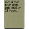 Roos & roos bruto-netto gids 1995 bv 22 horeca door Onbekend