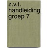 Z.V.T. HANDLEIDING GROEP 7 door Ron de Bruin