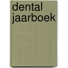 Dental jaarboek door Onbekend