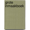 Grote inmaakboek door Hélène Matze