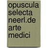 Opuscula selecta neerl.de arte medici door Onbekend