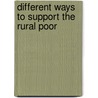 Different ways to support the rural poor by Unknown