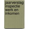 Jaarverslag inspectie Werk en Inkomen by J.G.H.M. Lamboo