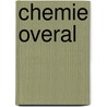 Chemie Overal by Unknown