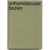 Orthomoleculair bezien by Unknown