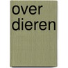 Over dieren by Rob Bakker