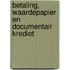 Betaling, waardepapier en documentair krediet