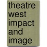 Theatre west impact and image door Onbekend