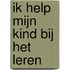 Ik help mijn kind bij het leren