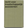 Recht voor maatschappelijk assistenten door Onbekend