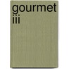 Gourmet Iii door Onbekend