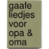 Gaafe liedjes voor opa & oma