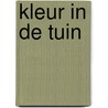 Kleur in de tuin by Elisabeth de Lestrieux